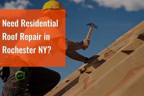 Need Residential Roof Repair in Rochester NY?