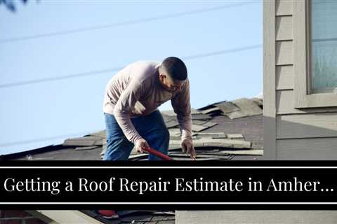 Getting a Roof Repair Estimate in Amherst NY