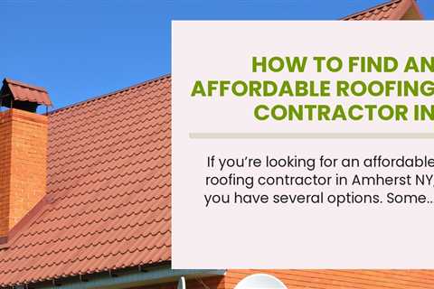 How to Find an Affordable Roofing Contractor in Amherst NY