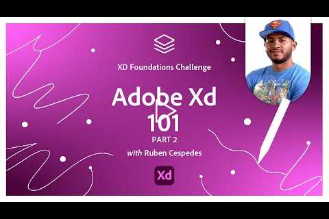 Adobe Xd 101 Part 2 | Xd Foundations Challenge