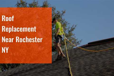 Roof Replacement Near Rochester NY