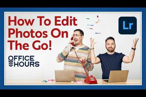 Office Hours: Edit Photos On The Go