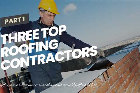 Three Top Roofing Contractors for Commercial Roof Installation