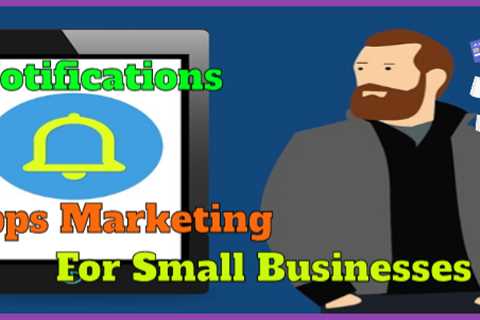 Push Notification And Apps Marketing For Small Businesses