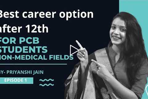 Career options after 12th for PCB students Non -medical Fields |Career Guidance Episode 1| Priyanshi