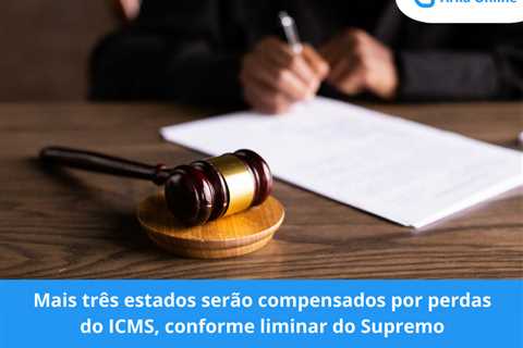 Mais três estados serão compensados por perdas do ICMS, conforme liminar do Supremo