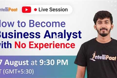 How to Become a Business Analyst with No Experience | Business Analyst | Intellipaat