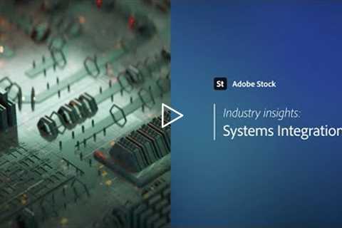 Systems Integration from Adobe Stock l Industry Insights | Adobe Creative Cloud