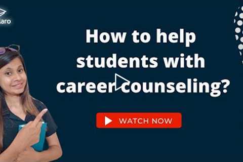 How to help students with career counseling? | Career Counseling | Student's Career | Skolaro