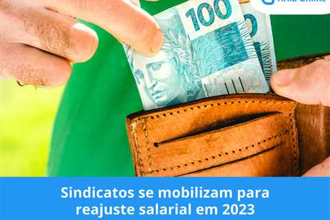 Sindicatos se mobilizam para reajuste salarial em 2023