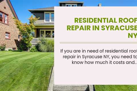 Residential Roof Repair in Syracuse NY