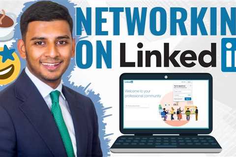 Networking on LinkedIn - How to Build a Professional Presence