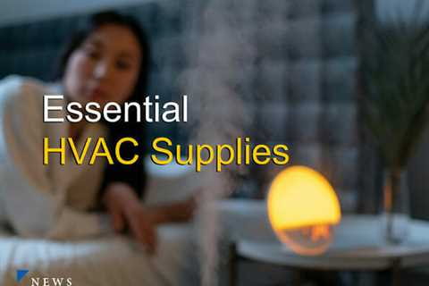 Essential HVAC Supplies You Need to Keep Your Home Comfortable Year-Round