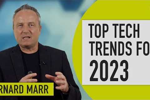 The 5 Biggest Technology Trends In 2023 Everyone Must Get Ready For Now