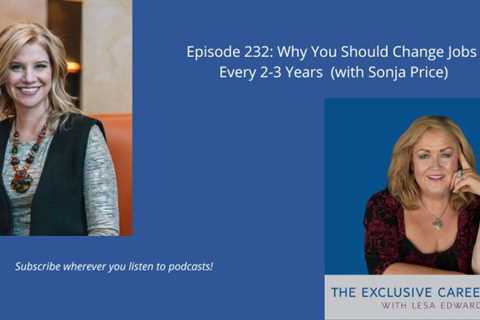 Why You Should Change Jobs Every 2-3 Years Podcast with Sonja Price