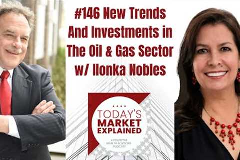 #146 New Trends And Investments in The Oil & Gas Sector w/ Ilonka Nobles, Nobles & Richards ..