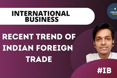 Export Promotion | Recent Trends of Indian Foreign Trade | Unit 4 | International Business