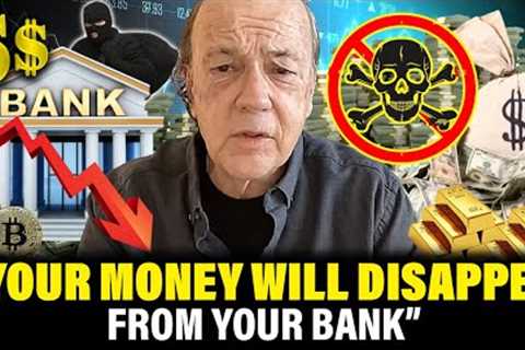 All Money Will Disappear From Your Bank Account | Jim Rickards