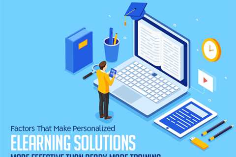 Factors That Make Personalized eLearning Solutions More Effective Than Ready-Made Training