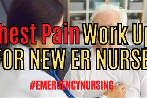 Chest Pain Work Up - Emergency Nursing Tips for New ER Nurses! Must know before starting in the ER!