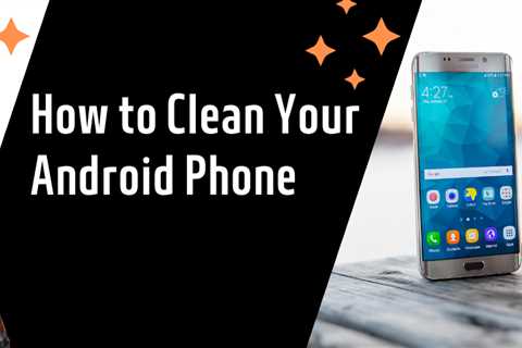 How to Remove Apps and Files from Your Android Phone