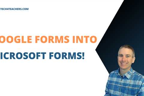 How to Convert Google Forms into Microsoft Forms