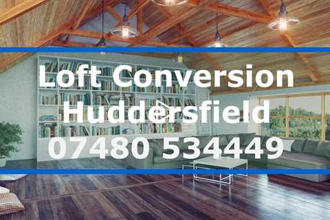 Huddersfield Loft Conversions Increase Your Living Space With Top-Quality Loft Conversion Services