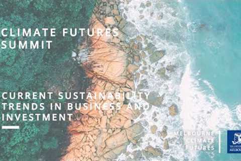 Climate Futures Summit 2022: Current sustainability trends in business and investment