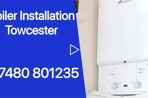 Boiler Installation or Replacement Towcester Residential Landlord & Commercial Services Free Quote