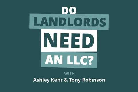 Rookie Reply: Do You NEED an LLC for Rental Property?