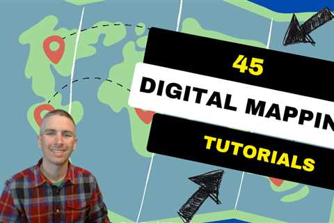 45 Digital Mapping Tutorials