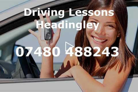 Driving Lessons Headingley Our DVSA Approved Driving Instructors Help You Pass With Flying Colours