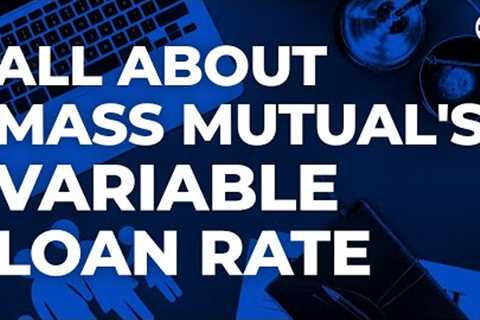 All About Mass Mutual''s Variable Loan Rate | IBC Global