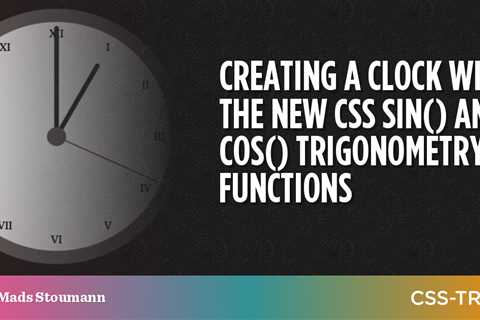 Creating a Clock with the New CSS sin() and cos() Trigonometry Functions