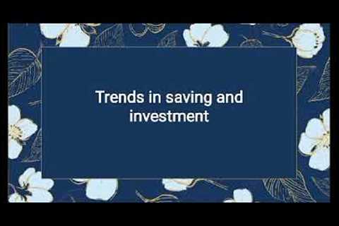 Trends in saving and investment