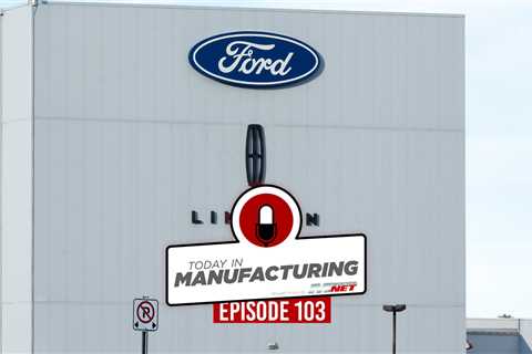 Ford Plant Rejected; Energizer Plants Closing; 3M Job Cuts | Today in Manufacturing Ep. 103