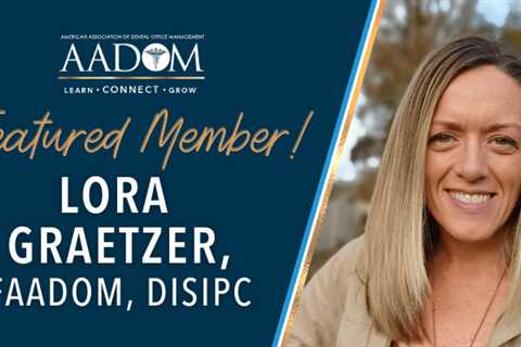 AADOM Featured Member – Lora Graetzer, FAADOM, DISIPC