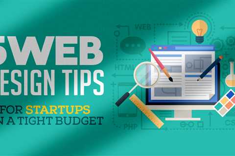 5 Web Design Tips for Startups on a Tight Budget