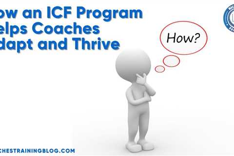 How an ICF Program Helps Coaches Adapt and Thrive