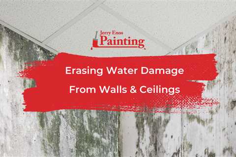 Erasing Water Damage From Walls & Ceilings