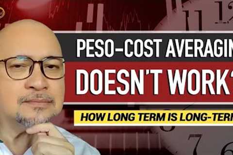 PESO-COST AVERAGING DOESN''T WORK?! How Long-Term is LONG-TERM?