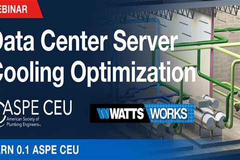 Watts to Host ASPE Accredited Webinar: Data Center Server Cooling Optimization