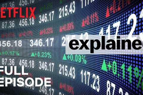 Explained | The Stock Market | FULL EPISODE | Netflix