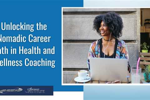 How to Start a Nomadic Coaching Career as a Health and Wellness Coach