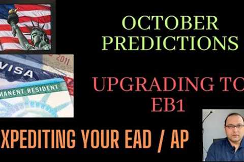 October predictions - Upgrading to EB1, expediting AP