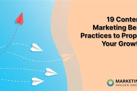 Content Marketing Best Practices: 9 Steps to Success