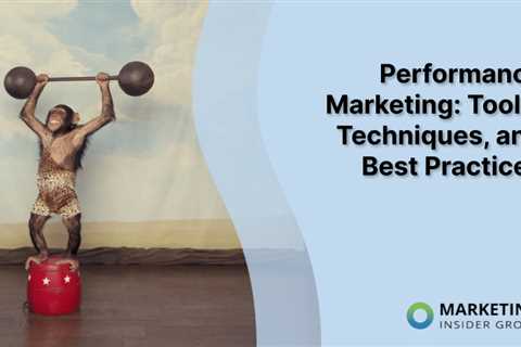 The Power of Performance Marketing: A Guide to Elevating Your Digital Advertising Game