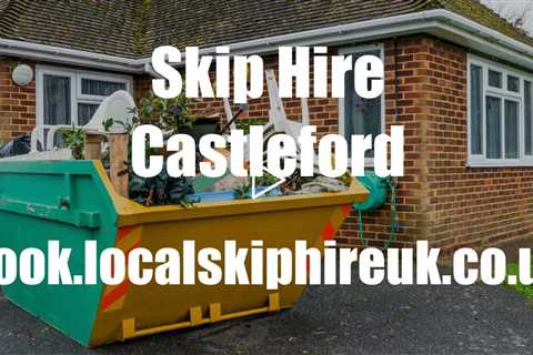 Castleford Skip Hire A Range Of Skip Sizes At The Cheapest Prices Call Today For A Free Quote