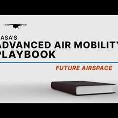 NASA’s Advanced Air Mobility Playbook – Future Airspace