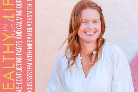 145: Conflicting parts and calming our nervous system with Megan Blacksmith